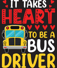 It Takes Heart To Be A Bus Driver Funny Bus Driver Valentine T-Shirt designs
