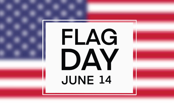 flag day june 14 fourteen day date month usa us united state america patriotism freedom independence celebration national america red blue white star flag day june 14 fourteen day united state america