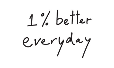1% one percent better everyday text calligraphy hand written lettering script black color object motivation percentage business financial health spiration symbol sign balance activity wellness improve