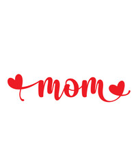 Mom Mother’s Day typography clip art design on plain white transparent isolated background for sign, card, shirt, hoodie, sweatshirt, apparel, tag, mug, icon, poster or badge