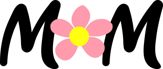 Mom Mother’s Day typography clip art design on plain white transparent isolated background for sign, card, shirt, hoodie, sweatshirt, apparel, tag, mug, icon, poster or badge