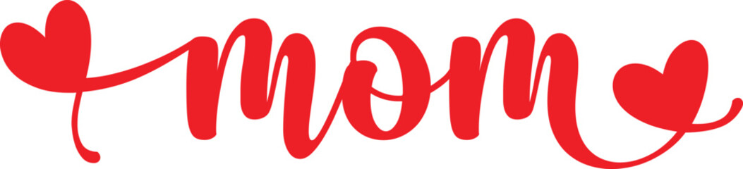 Mom Mother’s Day typography clip art design on plain white transparent isolated background for sign, card, shirt, hoodie, sweatshirt, apparel, tag, mug, icon, poster or badge