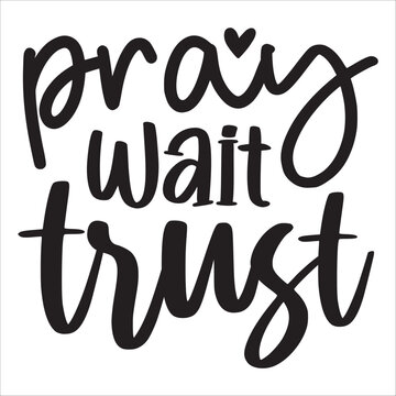 pray wait trust