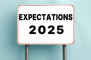 Expectations 2025 word text on sign symbolic background