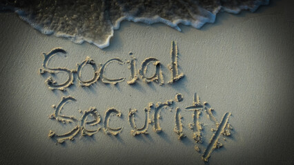 social security written in the sand with ocean tide coming in. economy retirement future planning...