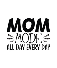 Mother t-shirt, Mother Day T-shirt, Mom mode all day every day