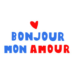 Bonjour mon amour. Greeting in France. Hello my love. Hand drawn illustration on white background. © Igor