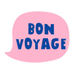 Pink speech bubble with phrase - Bon Voyage. It's mean - have a good trip in French. Vector illustration on white background.