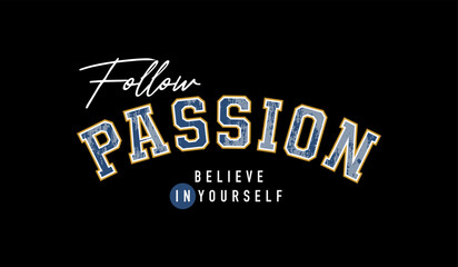 Follow passion, abstract typography motivational quotes modern design slogan. Vector illustration graphics print t shirt, apparel, background, poster, banner, postcard or social media content.
