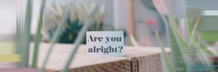 Are you alright? A gentle reminder of well-being amidst a serene and calming atmosphere.