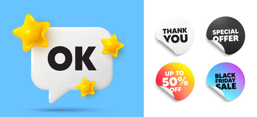 OK speech bubble, sticker tags. Discount, Black friday stickers. OK text tag. Approved okay message. Done or Good deal symbol. Thank you tag. 3d stars chat bubble. Vector