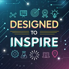 Naklejka premium Glowing Inspirational Design - Designed to Inspire