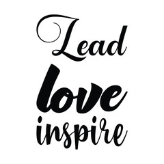lead love inspire black letters quote