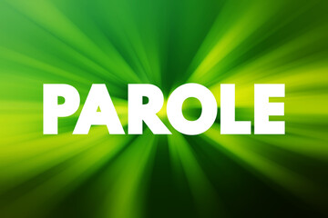 Parole - conditional release of prisoners before they complete their sentence, text concept...