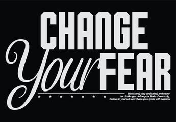 change your fear typography aesthetic Streetwear Graphic Design templates