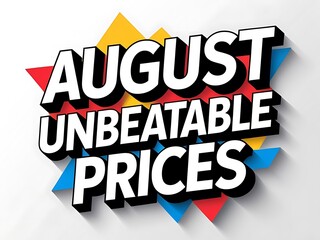 The August Prices promotion is offering unbeatable prices and discounts