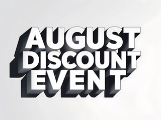 Three dimensional white text announces an august discount event visually