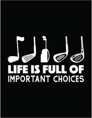 Life is Full Of Important Choices Golf Clubs - printable editable vector art file.