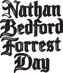 Nathan Bedford Forrest Day  T-shirt design, Nathan bedford forrest day wallpaper greeting design