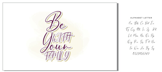 Be with your family. Hand drawn illustration with hand lettering. 