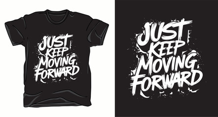 Just keep moving forward motivational graffiti typography vector t-shirt design