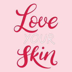 Love your skin text lettering. Hand drawn vector art. 