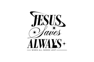 Jesus Saves Always When All Seems Lost, Christian graphic tee street wear typography concept vector graphic design templates © Religion