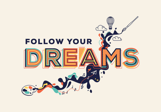 Follow your dreams quote in modern typography. Creative design for your wall graphics, typographic poster, web design and office space graphics.