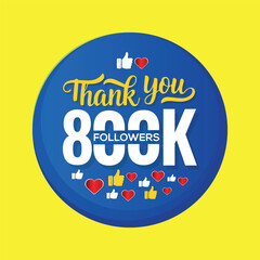 Thank you 800000 followers congratulation template banner. banner for social 800k friends and followers , blue color And yellow background .eps