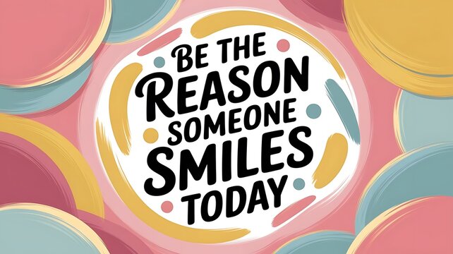 Be the Reason Someone Smiles Today Typography and Colorful Background Motivational Quote T-shirt Design Illustration ,Typography