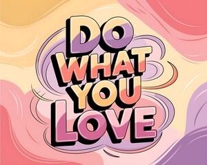 Do What You Love Typography and Colorful Background Motivational Quote T-shirt Design Illustration ,Typography