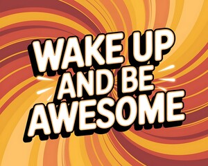 Fototapeta premium Wake Up and Be Awesome Typography and Colorful Background Motivational Quote T-shirt Design Illustration ,Typography