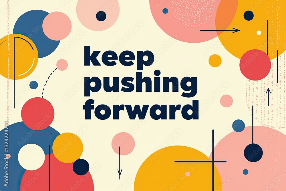Poster a vibrant abstract composition with inspirational message encouraging perseverance featuring colorfu