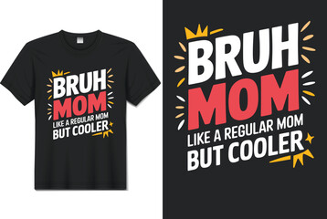 bruh mom like a regular mom but cooler