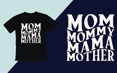 Mom mommy mama mother, Mother's day t shirt