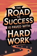 Naklejka premium The Road to Success is Paved with Hard Work Typography and Colorful Background Motivational Quote T-shirt Design Illustration
