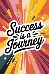 Success is a Journey Typography and Colorful Background Motivational Quote T-shirt Design Illustration