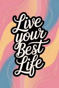 Live Your Best Life Typography and Colorful Background Motivational Quote T-shirt Design Illustration