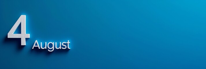 A striking blue background with prominent white text displaying 4 August.