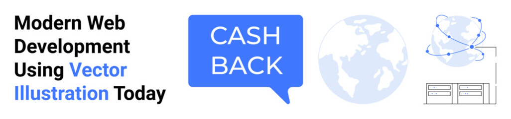 Fototapeta premium Cashback text in speech bubble, globe icon, interconnected world visual, browser layout. Ideal for fintech, e-commerce, global business, web services, technology networking flat landing page banner