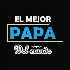 Father's day. Jun 16, 2024.El Mejor Papa Del mundo. Fathers day  Quote design, banner design, vector new
