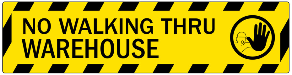 Safety sign no walking thru warehouse
