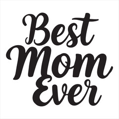 Best mom ever Mother's day typography design vectors illustration