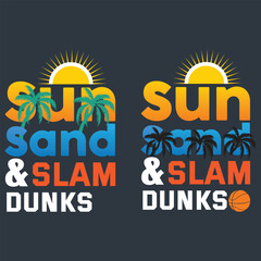 Sun Sand and slam Dunks Funny Outdoor Vacation Arts, Illustrations and Graphics for Print on Demand and all Print Related Industries. © Mahmudar