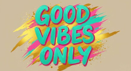 Colorful "good vibes only" typography on vibrant painted background