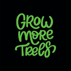 A hand-lettered "Grow more Trees" design in a playful, calligraphic style. Perfect for creating eco-friendly posters, apparel designs, and social media graphics.