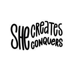 Feminist design with the phrase "She Creates She Conquers"