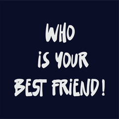 Who is your best friends ! hand drawn illustration