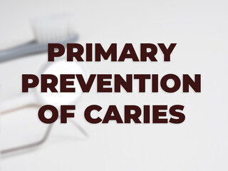 Fototapeta premium Primary Prevention of Caries header on dental background