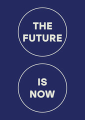 The inscription The future is now. The inscription in a circle. Notebook cover, poster, print. Blue and white colors.